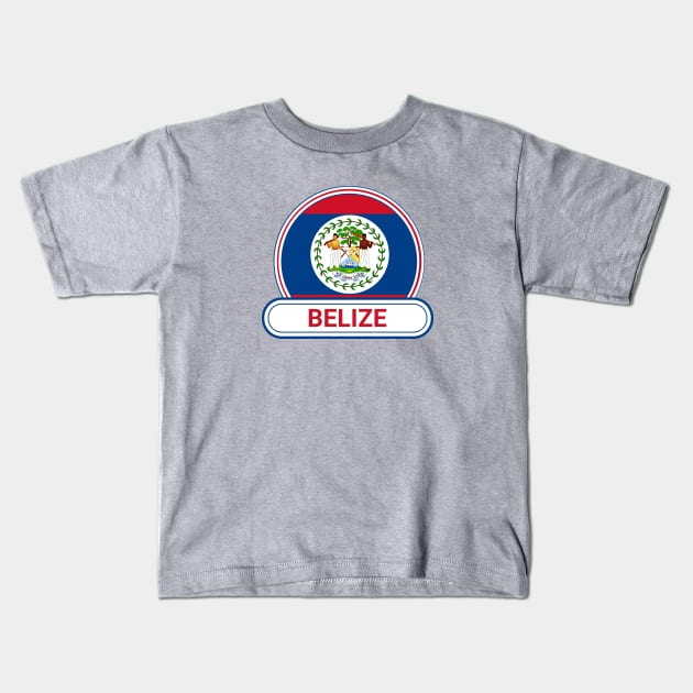 Belize Country Badge - Belize Flag Kids T-Shirt by Yesteeyear